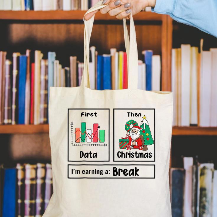 First Data Then Christmas I'm Earning A Break Sped Teacher Men Women Canvas Tote Bag, funny gift