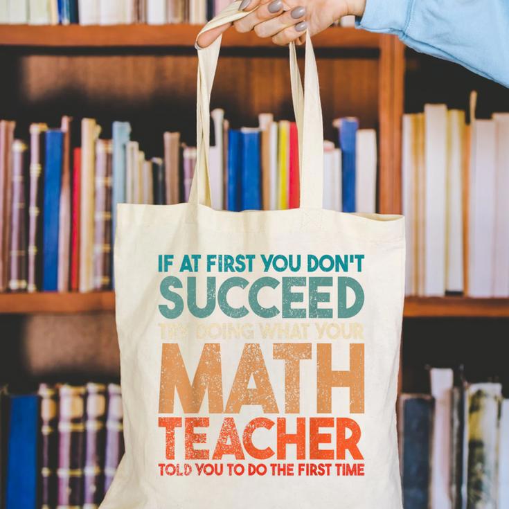 If At First You Don't Succeed Try Doing Math Teacher Canvas Tote Bag, funny gift If At First You Don't Succeed Try Doing Math Teacher Canvas Tote Bag, funny gift