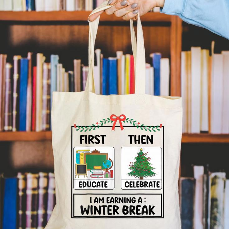First Educate Then Celebrate Christmas Teacher Winter Break Canvas Tote Bag, funny gift First Educate Then Celebrate Christmas Teacher Winter Break Canvas Tote Bag, funny gift