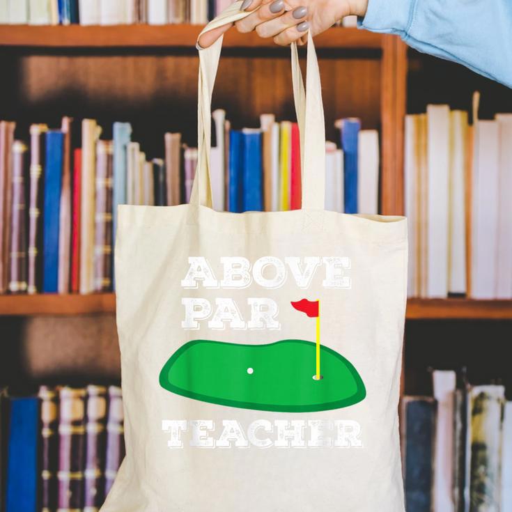 Golf Pun Above Par Teacher School Golfing Men & Women Canvas Tote Bag, funny gift