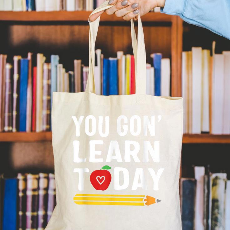 You Gon' Learn Today First Day Of School Teacher Men Women Kids Canvas Tote Bag, funny gift