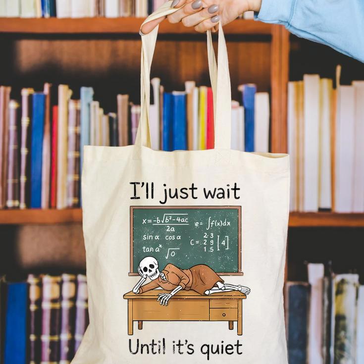 Halloween Teacher I'Ll Just Wait Until It's Quiet Canvas Tote Bag, funny gift