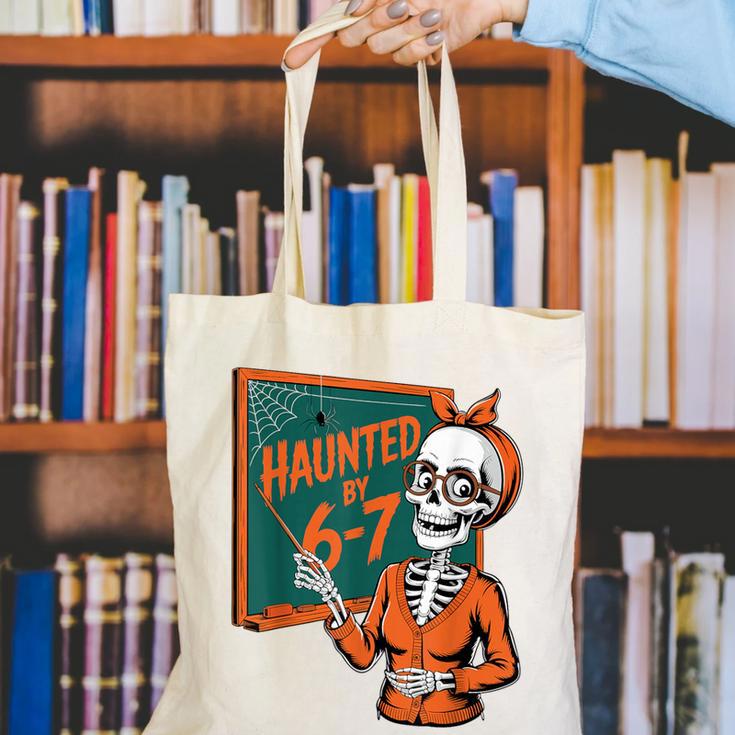 Haunted By 6-7 Six Seven 67 Math Teacher Halloween Skeleton Canvas Tote Bag, funny gift Haunted By 6-7 Six Seven 67 Math Teacher Halloween Skeleton Canvas Tote Bag, funny gift