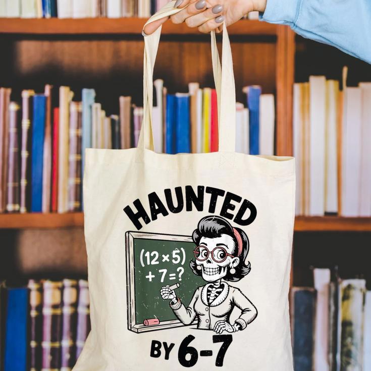 Haunted 67 Skeleton Math Teacher Halloween Costume Math Pun Canvas Tote Bag, funny gift Haunted 67 Skeleton Math Teacher Halloween Costume Math Pun Canvas Tote Bag, funny gift