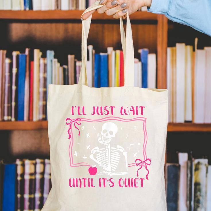 I'Ll Just Wait Until It's Quiet Spooky Teacher Halloween Canvas Tote Bag, funny gift I'Ll Just Wait Until It's Quiet Spooky Teacher Halloween Canvas Tote Bag, funny gift