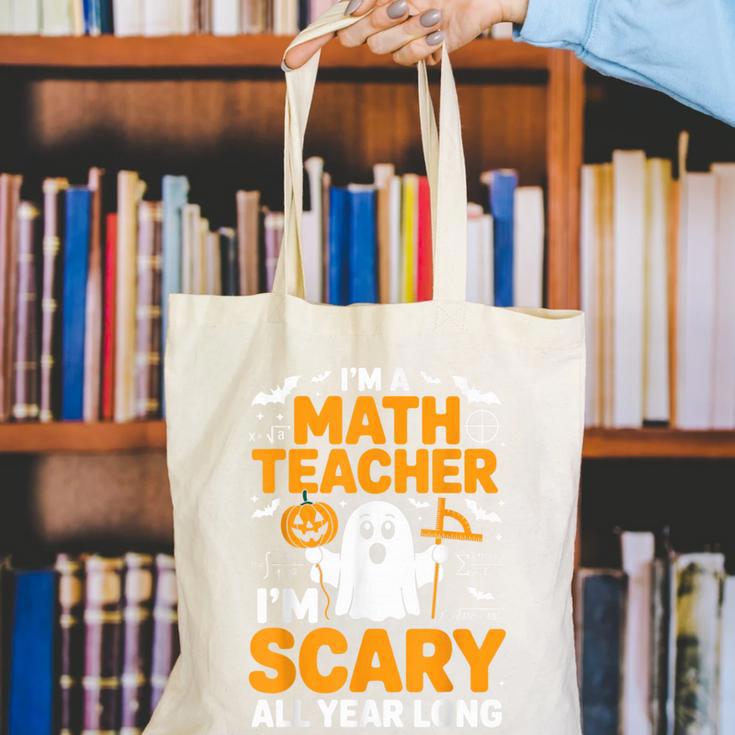 I'm A Math Teacher I'm Scary All Year Long Spooky Halloween Canvas Tote Bag, funny gift I'm A Math Teacher I'm Scary All Year Long Spooky Halloween Canvas Tote Bag, funny gift