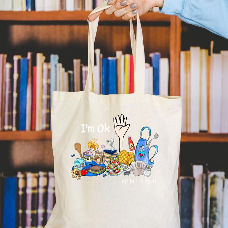 I'm Ok Lunch Lady Life Cafeteria Crew Teacher Women Canvas Tote Bag, funny gift I'm Ok Lunch Lady Life Cafeteria Crew Teacher Women Canvas Tote Bag, funny gift