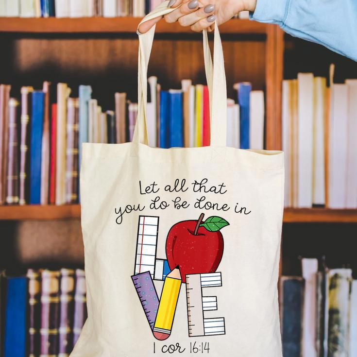 Let All That You Do Be Done In Love Christian Teacher Canvas Tote Bag, funny gift Let All That You Do Be Done In Love Christian Teacher Canvas Tote Bag, funny gift