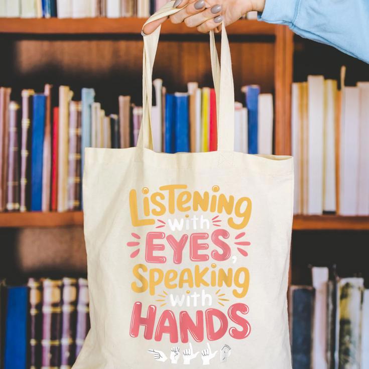 Listening With Eyes ASL Teacher Deaf People ASL Interpreter Canvas Tote Bag, funny gift Listening With Eyes ASL Teacher Deaf People ASL Interpreter Canvas Tote Bag, funny gift
