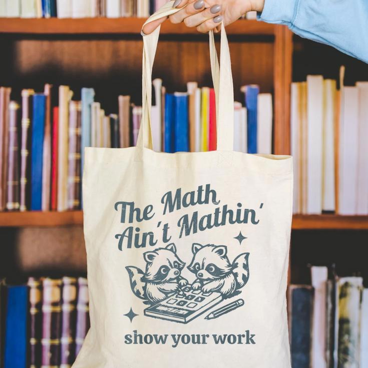 The Math Ain't Mathing Math Teacher Sarcastic Raccoon Canvas Tote Bag, funny gift The Math Ain't Mathing Math Teacher Sarcastic Raccoon Canvas Tote Bag, funny gift