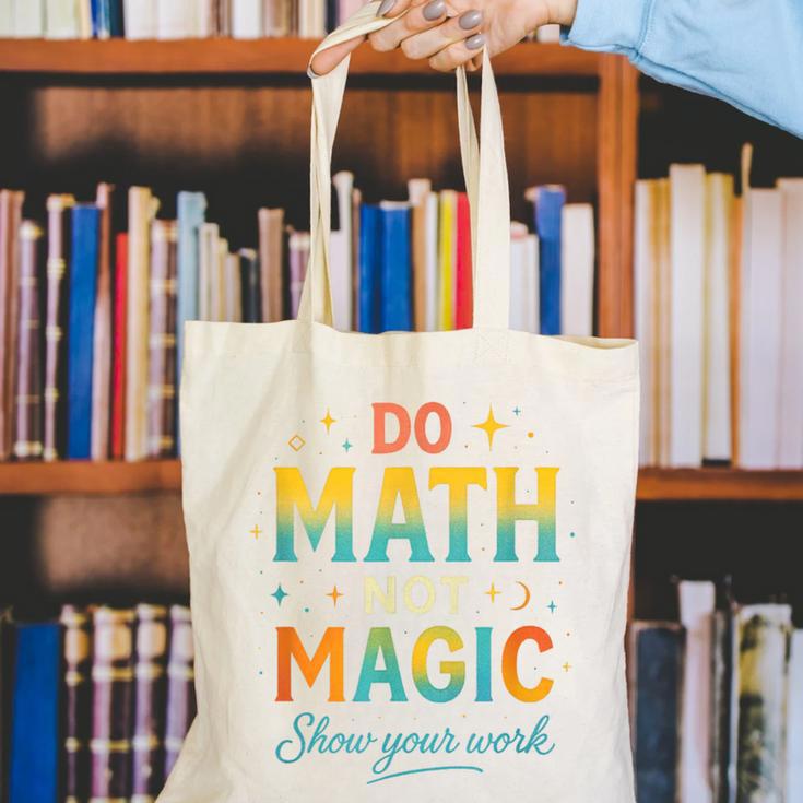 DO Math NOT Magic Math Meme Teacher Humor Canvas Tote Bag, funny gift DO Math NOT Magic Math Meme Teacher Humor Canvas Tote Bag, funny gift