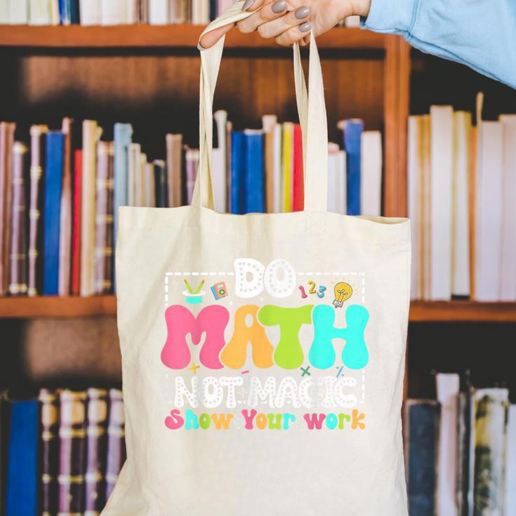 Do Math Not Magic Show Your Work Math Teacher Canvas Tote Bag, funny gift Do Math Not Magic Show Your Work Math Teacher Canvas Tote Bag, funny gift