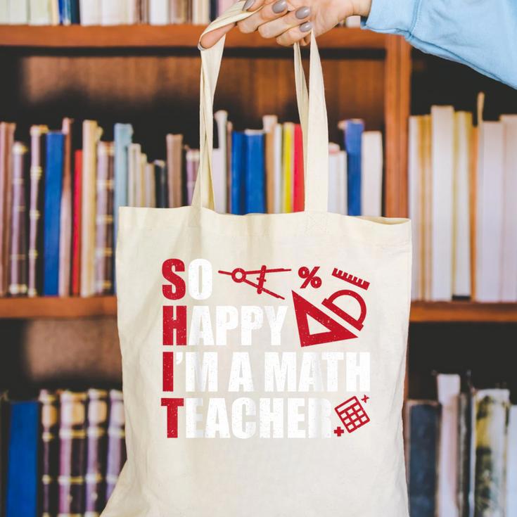 Math Teacher School So Happy I'm A Math Teacher Canvas Tote Bag, funny gift