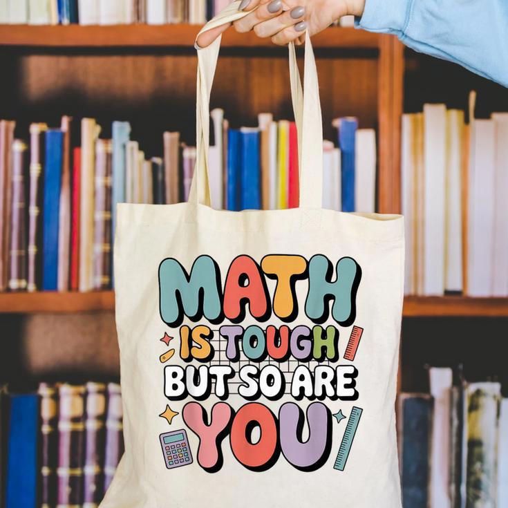 Math Is Tough But So Are You Motivational School Teacher Canvas Tote Bag, funny gift