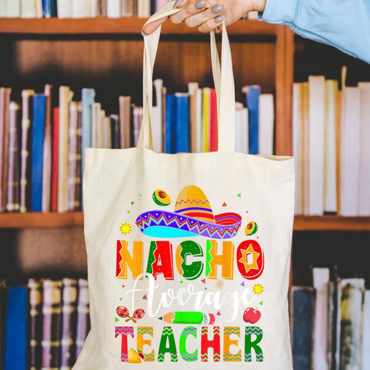 Nacho Average Teacher Mexican Teacher Cinco De Mayo Fiesta Men Women Girls Kids Canvas Tote Bag, funny gift Nacho Average Teacher Mexican Teacher Cinco De Mayo Fiesta Men Women Girls Kids Canvas Tote Bag, funny gift