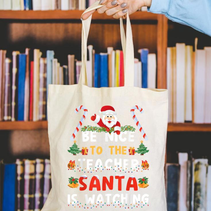 Be Nice To The Teacher Santa Is Watching Christmas Canvas Tote Bag, funny gift Be Nice To The Teacher Santa Is Watching Christmas Canvas Tote Bag, funny gift