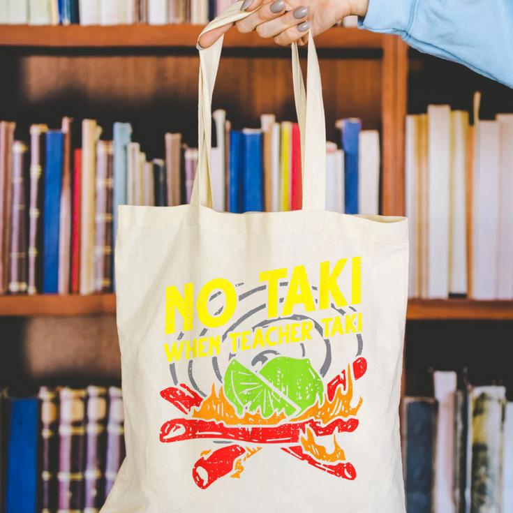 No Taki When Teacher Taki Education Classroom Teacher For Men Women Girls Kids Canvas Tote Bag, funny gift No Taki When Teacher Taki Education Classroom Teacher For Men Women Girls Kids Canvas Tote Bag, funny gift
