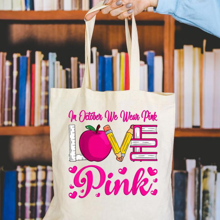 In October We Wear Pink Love Teacher Breast Cancer Awareness Canvas Tote Bag, funny gift In October We Wear Pink Love Teacher Breast Cancer Awareness Canvas Tote Bag, funny gift