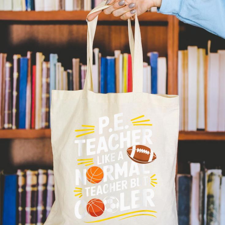 PE Coach PE Teacher Like Normal Teacher But Cooler Canvas Tote Bag, Pe Teacher Tote Bags, funny gift PE Coach PE Teacher Like Normal Teacher But Cooler Canvas Tote Bag, Pe Teacher Tote Bags, funny gift