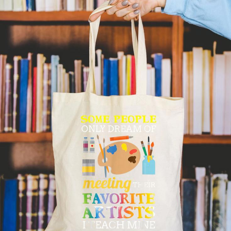 Some People Only Dream Of Meeting Art Teacher Teachers Canvas Tote Bag, funny gift Some People Only Dream Of Meeting Art Teacher Teachers Canvas Tote Bag, funny gift