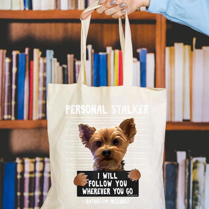 Personal Stalker I'Ll Follow You Wherever You Go Yorkie Canvas Tote Bag, funny gift
