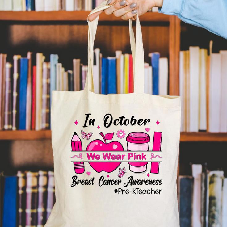 Pre-k Teacher In October We Wear Pink Breast Cancer Canvas Tote Bag, funny gift