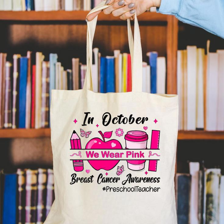 Preschool Teacher In October We Wear Pink Breast Cancer Canvas Tote Bag, funny gift