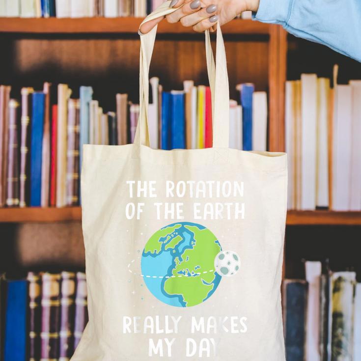 Rotation Of The Earth Makes My Day Science Teacher Earth Day Canvas Tote Bag, Science Teacher Tote Bags, funny gift