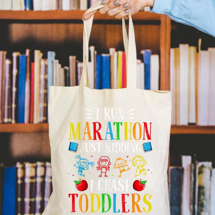 I Run Marathon Just Kidding I Chase Toddlers Teacher Canvas Tote Bag, funny gift I Run Marathon Just Kidding I Chase Toddlers Teacher Canvas Tote Bag, funny gift
