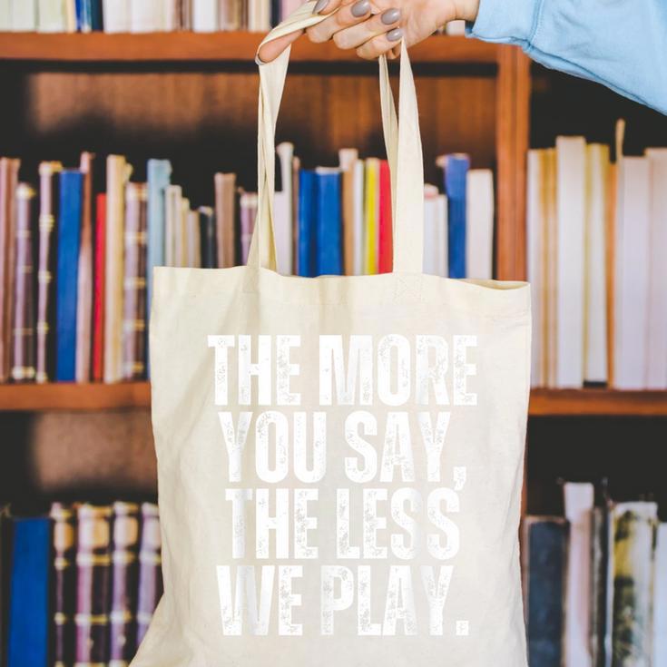 The More You Say The Less We Play Men Women PE Teacher Canvas Tote Bag, Pe Teacher Tote Bags, funny gift