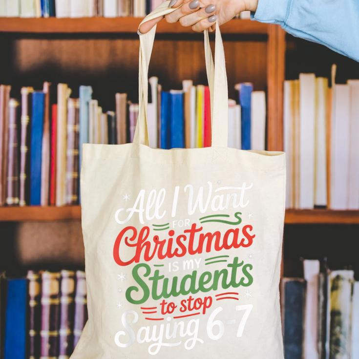 Students Saying 6-7 67 Six Seven Teacher Christmas Canvas Tote Bag, funny gift