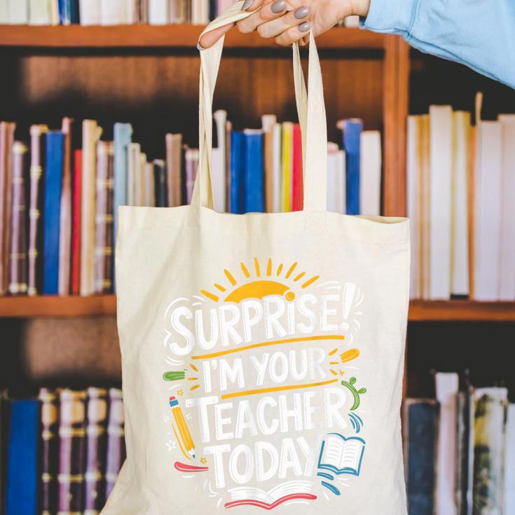 Surprise I'M Your Teacher Today Sub Substitute Teacher Canvas Tote Bag, funny gift