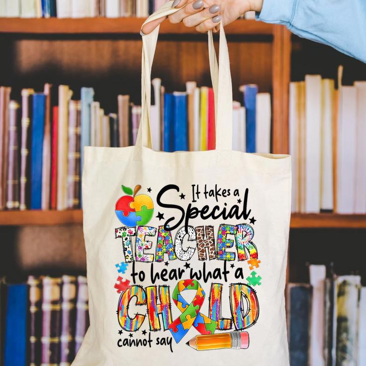 It Takes A Special Teacher To Hear What A Child Cannot Say Canvas Tote Bag, funny gift It Takes A Special Teacher To Hear What A Child Cannot Say Canvas Tote Bag, funny gift
