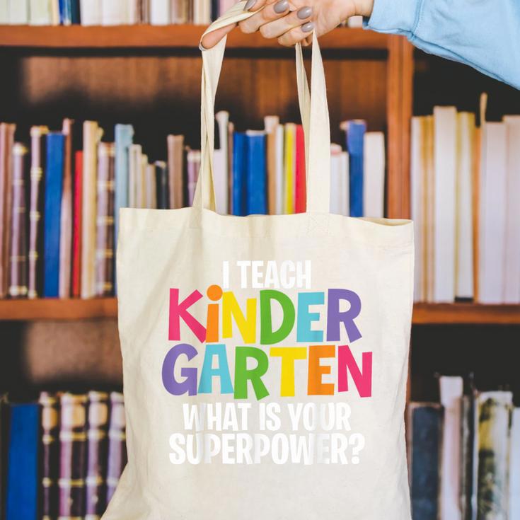 I Teach Kindergarten What Is Your Superpower Teacher Canvas Tote Bag, funny gift I Teach Kindergarten What Is Your Superpower Teacher Canvas Tote Bag, funny gift