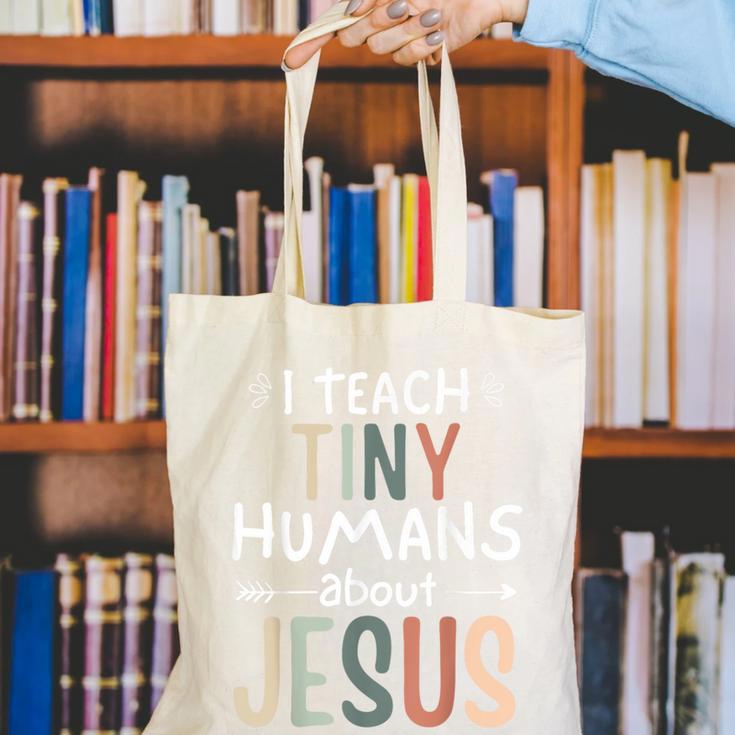 I Teach Tiny Humans About Jesus Teacher Sunday School Faith Canvas Tote Bag, funny gift I Teach Tiny Humans About Jesus Teacher Sunday School Faith Canvas Tote Bag, funny gift