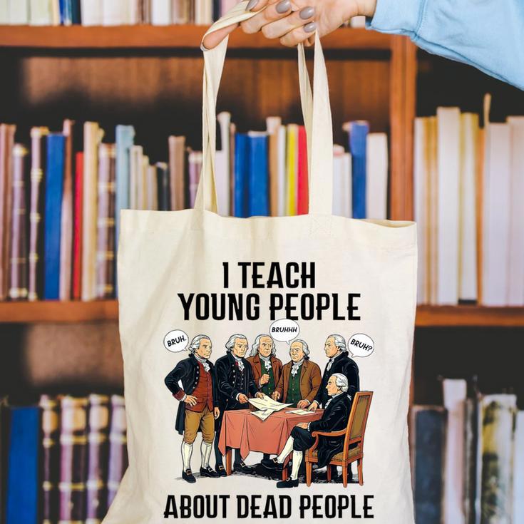 I Teach Young People About Dead-People History Teachers Canvas Tote Bag, History Teacher Tote Bags, funny gift I Teach Young People About Dead-People History Teachers Canvas Tote Bag, History Teacher Tote Bags, funny gift