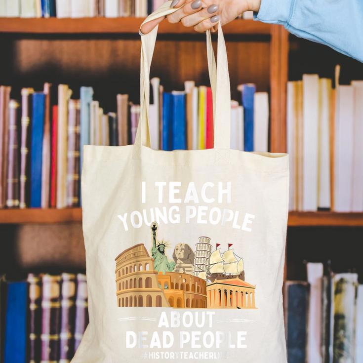 I Teach Young People About Dead People History Teachers Canvas Tote Bag, History Teacher Tote Bags, funny gift I Teach Young People About Dead People History Teachers Canvas Tote Bag, History Teacher Tote Bags, funny gift