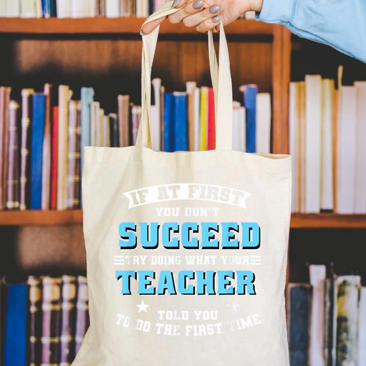 Teacher If At First You Don't Succeed Try Doing What Your Canvas Tote Bag, funny gift Teacher If At First You Don't Succeed Try Doing What Your Canvas Tote Bag, funny gift