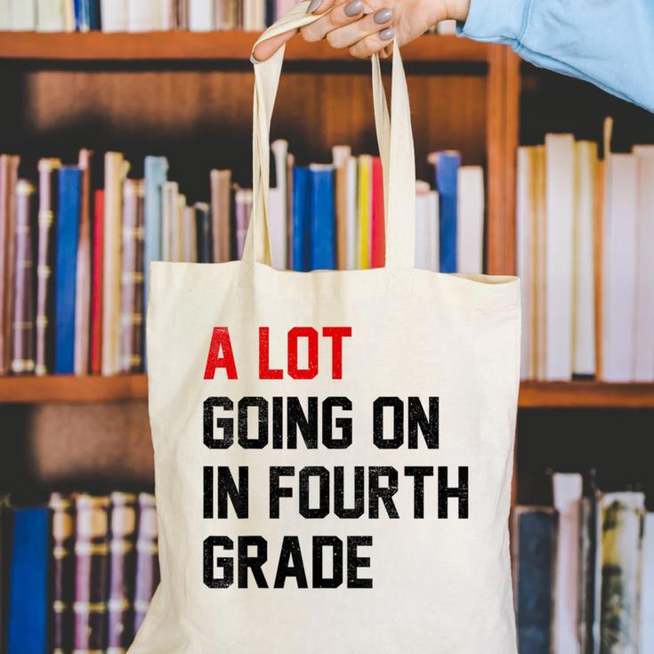 Teacher A Lot Going On In Fourth Grade Back To School Canvas Tote Bag, funny gift