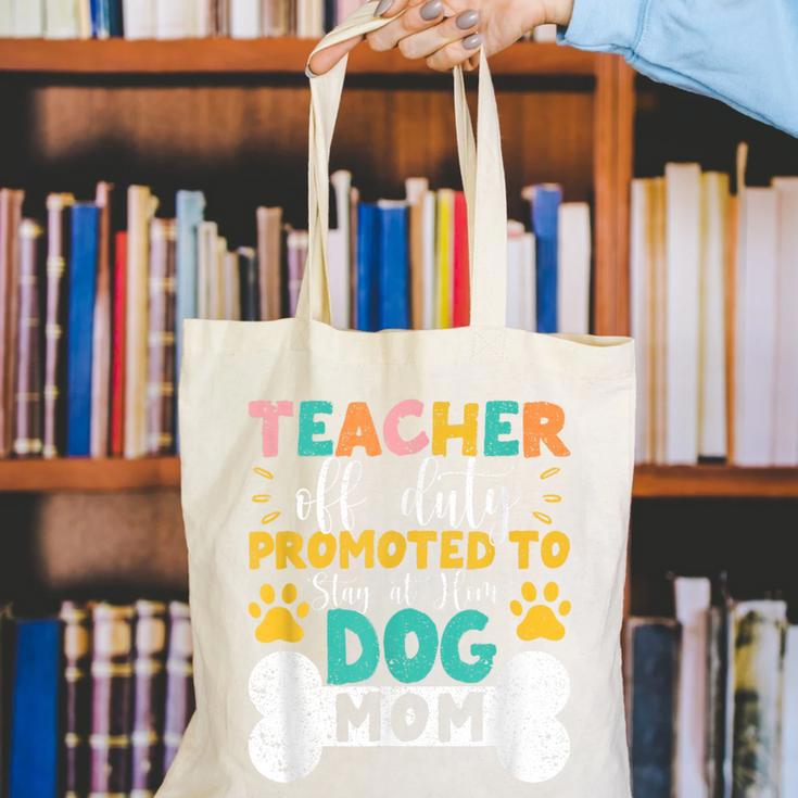 Teacher Off Duty Promoted To Stay At Home Dog Mom Teachers Canvas Tote Bag, funny gift Teacher Off Duty Promoted To Stay At Home Dog Mom Teachers Canvas Tote Bag, funny gift