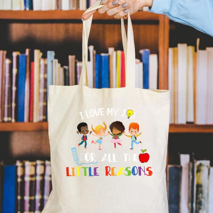Teacher Shirt I Love My Job For All The Little Reasons Canvas Tote Bag, funny gift Teacher Shirt I Love My Job For All The Little Reasons Canvas Tote Bag, funny gift