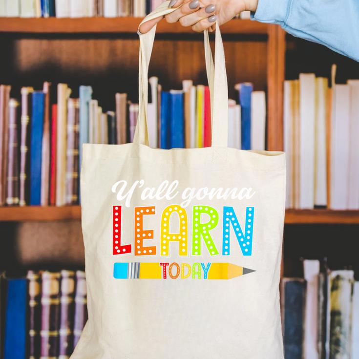 Teacher Y'All Gonna Learn Today First Day Of School Canvas Tote Bag, funny gift Teacher Y'All Gonna Learn Today First Day Of School Canvas Tote Bag, funny gift