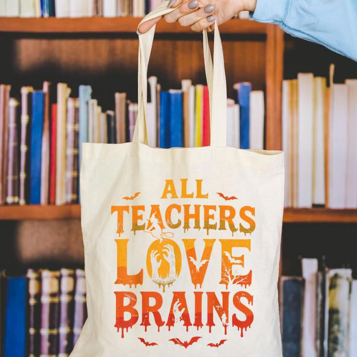 All Teachers Love Brains Shirt Halloween Teacher Canvas Tote Bag, funny gift