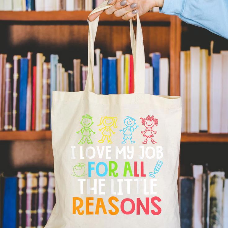 Teachers I Love My Job For All The Little Reasons Teacher Canvas Tote Bag, funny gift Teachers I Love My Job For All The Little Reasons Teacher Canvas Tote Bag, funny gift