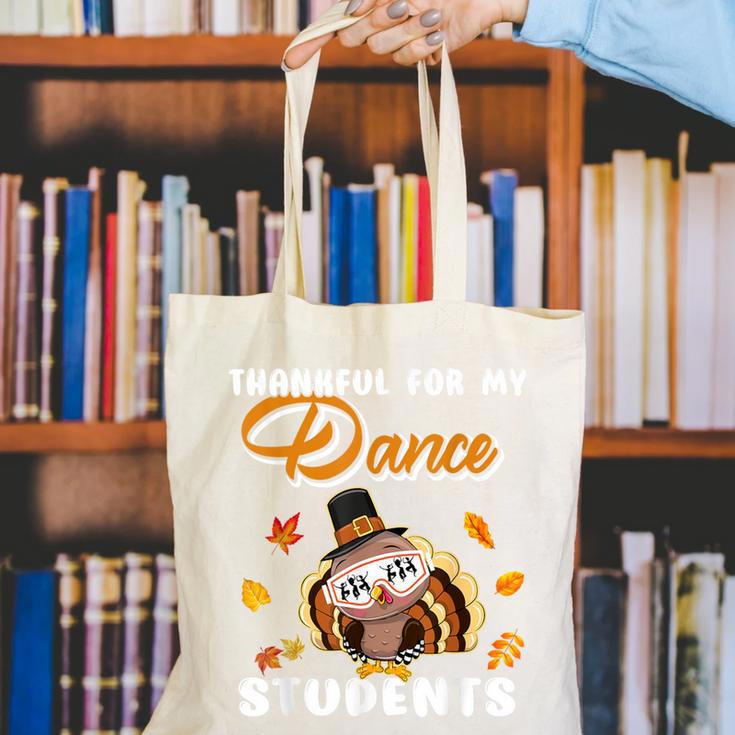 Thankful For My Dance Students Thanksgiving Turkey Teacher For Men Women Girls Kids Canvas Tote Bag, funny gift Thankful For My Dance Students Thanksgiving Turkey Teacher For Men Women Girls Kids Canvas Tote Bag, funny gift
