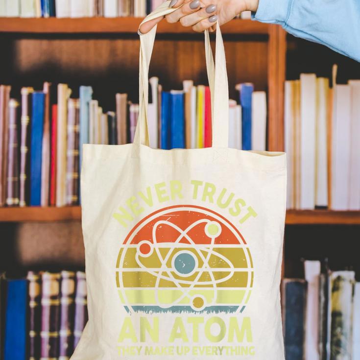 Never Trust An Atom Physics Jokes Science Teacher Canvas Tote Bag, Science Teacher Tote Bags, funny gift Never Trust An Atom Physics Jokes Science Teacher Canvas Tote Bag, Science Teacher Tote Bags, funny gift