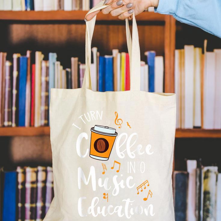 I Turn Coffee Into Music Education Music Teacher Canvas Tote Bag, funny gift I Turn Coffee Into Music Education Music Teacher Canvas Tote Bag, funny gift