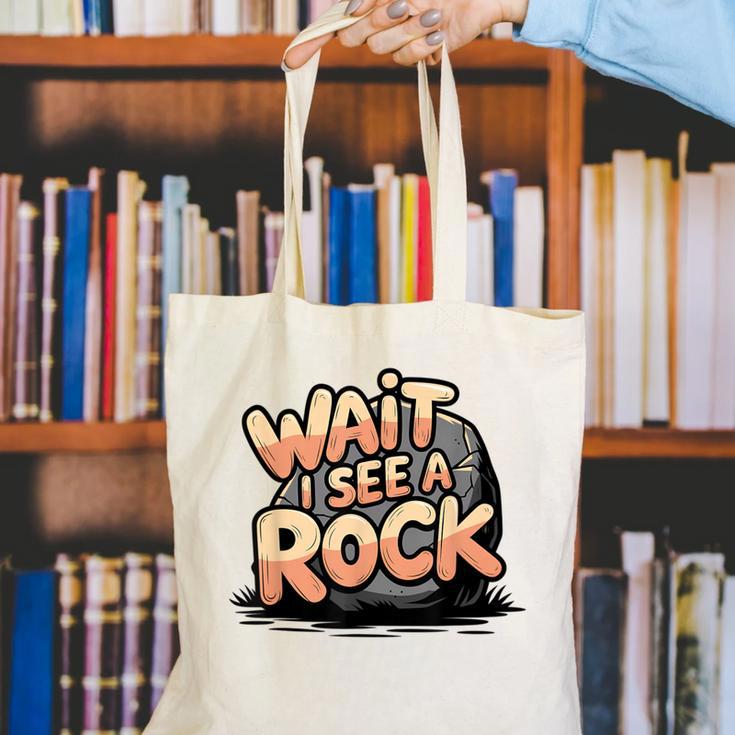 Wait I See A Rock Geology Teacher Canvas Tote Bag, funny gift