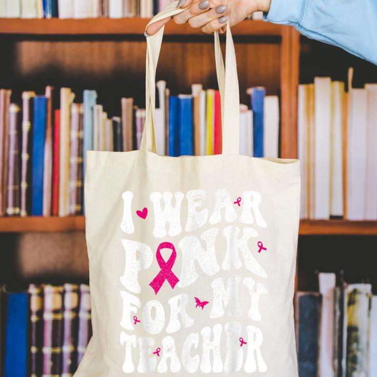 I Wear Pink For My Teacher Breast Cancer Awareness Support Men Women Canvas Tote Bag, funny gift I Wear Pink For My Teacher Breast Cancer Awareness Support Men Women Canvas Tote Bag, funny gift
