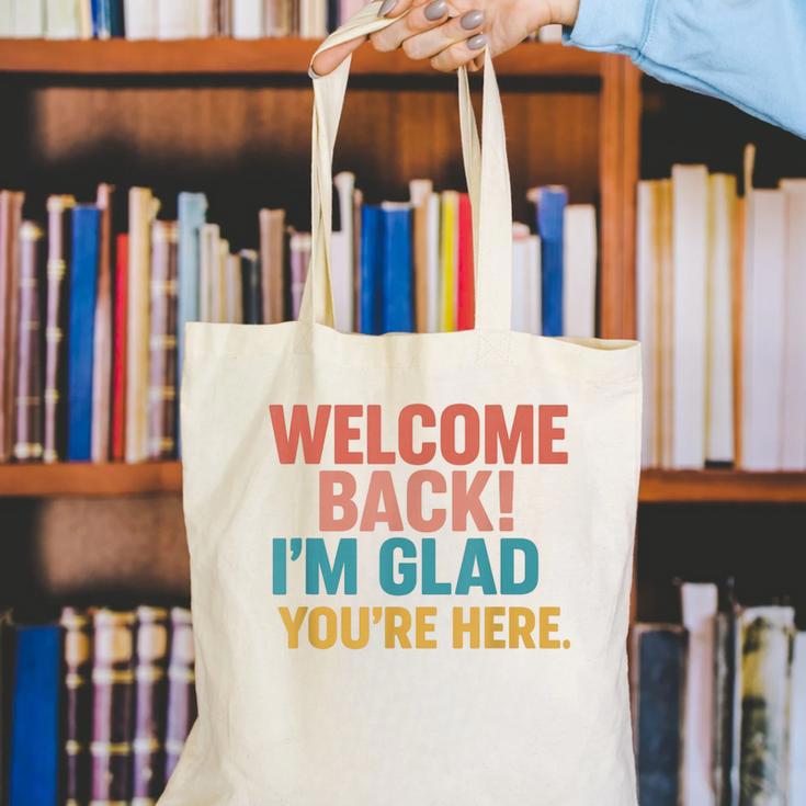 Welcome Back I'm Glad You'Re Here Retro Teacher Greeting Canvas Tote Bag, funny gift Welcome Back I'm Glad You'Re Here Retro Teacher Greeting Canvas Tote Bag, funny gift